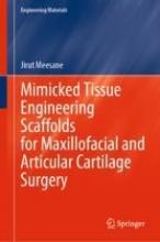 The cover of Mimicked Tissue Engineering Scaffolds for Maxillofacial and Articular Cartilage Surgery